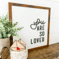 Load image into Gallery viewer, You Are So Loved Sign
